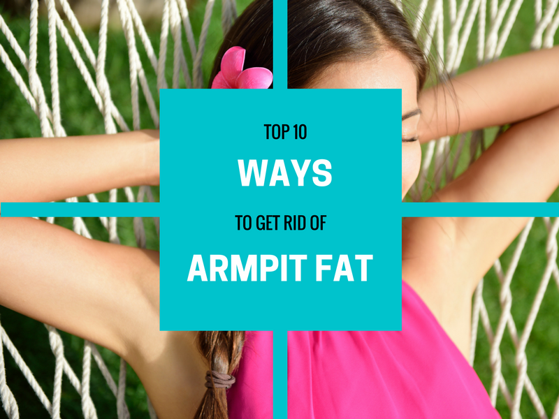10 ways to get rid of armpit fat