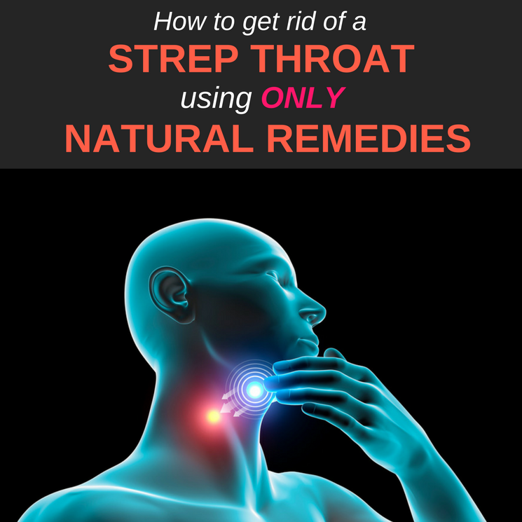 How to Get Rid of Strep Throat: 15 Home Remedies That Vanish The Pain